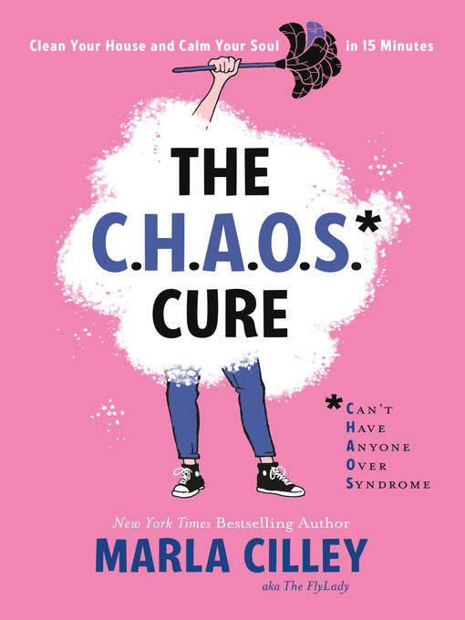 Title details for The CHAOS Cure by Marla Cilley - Available